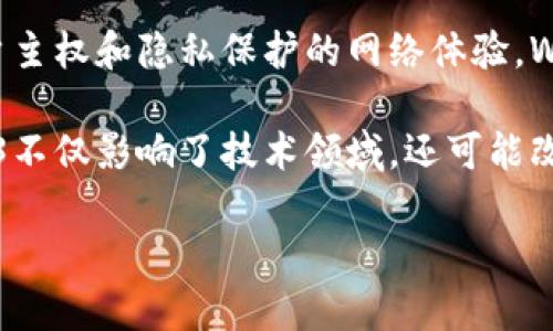 Web3是一个很有前景的话题，它代表了互联网发展的新阶段。与传统Web（Web2）相比，Web3致力于实现更去中心化、用户主权和隐私保护的网络体验。Web3的兴起，是基于区块链技术，赋予用户对自己数据的控制权，并有望通过智能合约等技术实现更安全、透明的在线交互。

尽管Web3的理念还处于发展的早期阶段，但越来越多的人，特别是技术爱好者、开发者和创业者，开始关注这个趋势。Web3不仅影响了技术领域，还可能改变我们的社会结构、经济模式和日常生活方式。

如果你有兴趣，讨论Web3的具体应用、现有的项目实例或未来的发展，可以继续交流！